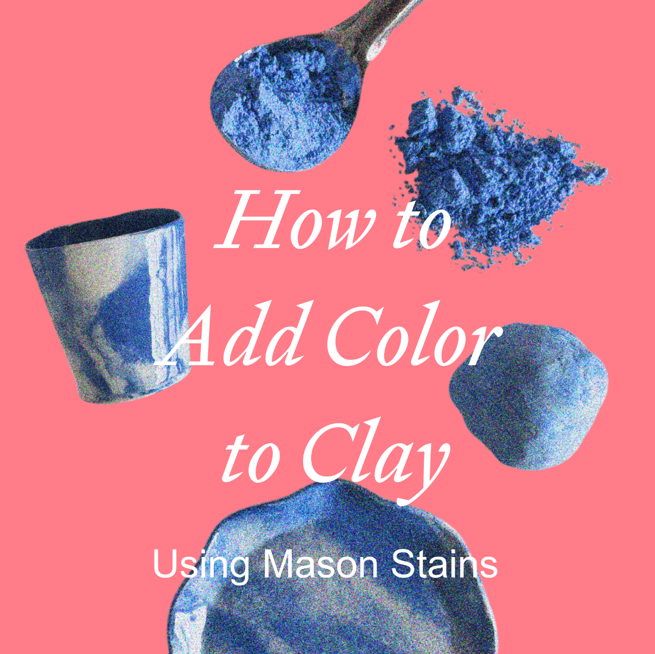 How to Add Color to Clay: Guide + Video Tutorial